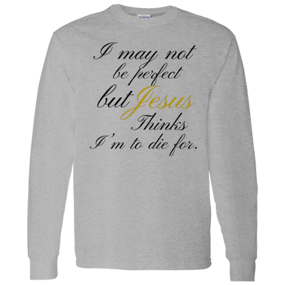 To Die For Long Sleeve T-Shirt