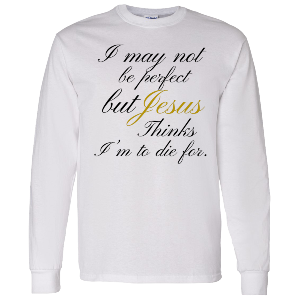 To Die For Long Sleeve T-Shirt