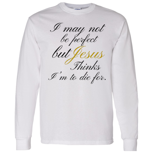 To Die For Long Sleeve T-Shirt